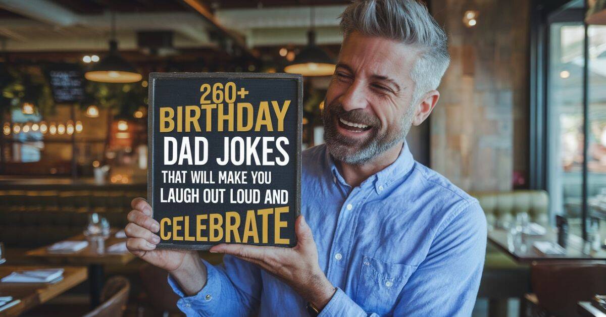 Birthday Dad Jokes That Will Make You Laugh Out Loud and Celebrate