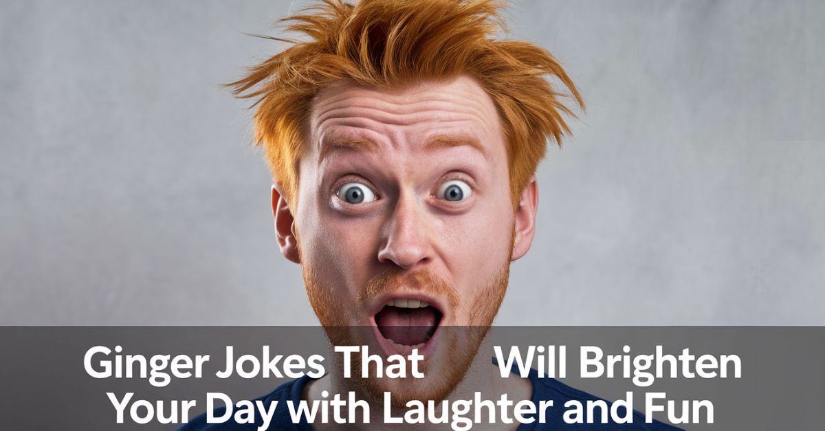 Ginger Jokes That Will Brighten Your Day with Laughter and Fun