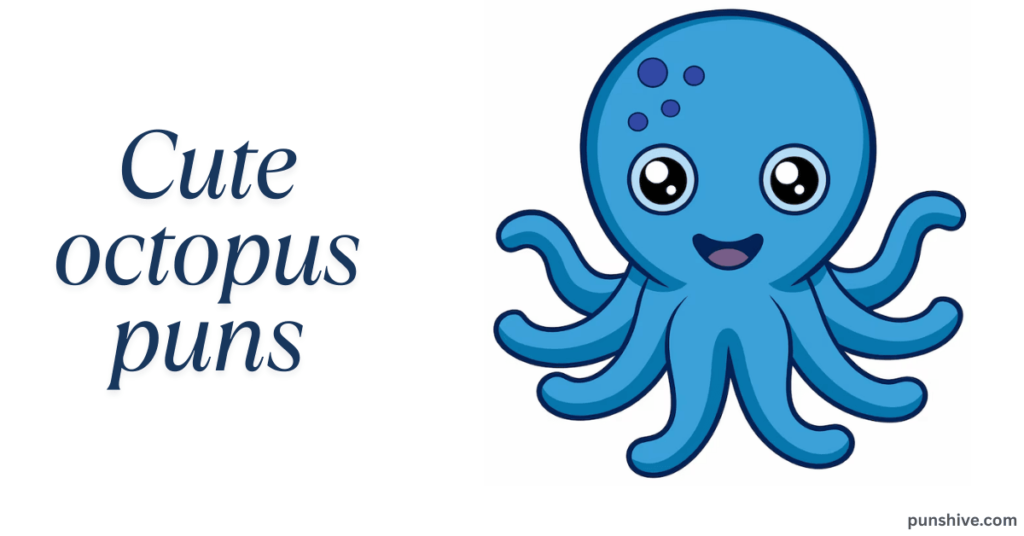 Cute octopus puns