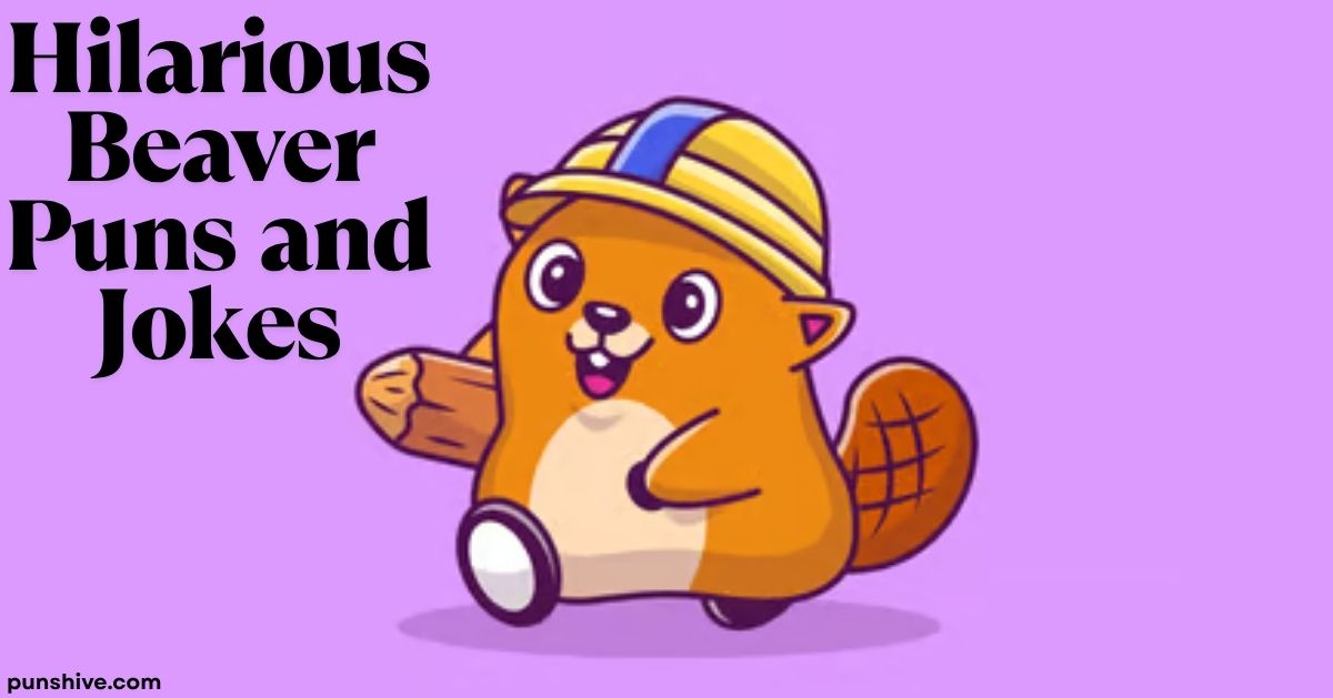 350 Hilarious Beaver Puns and Jokes That Will Crack You Up